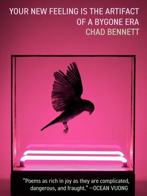 Title details for Your New Feeling Is the Artifact of a Bygone Era by Chad Bennett - Available